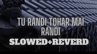 Download Lagu tu randi tohar mai randi #lo-fi (slowed+reverd) #bhojpuri song MP3