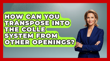 How Can You Transpose Into The Colle System From Other Openings? - The Chess Codex