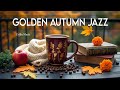 Golden Autumn Jazz 🍂 Cozy Café Ambience & Soft Bossa Nova