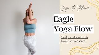 Eagle Yoga Flow | 20-Minute Yoga Flow | Yoga with Stephanie *slight audio issues*