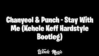 Chanyeol & Punch - Stay With Me (Kehele Keff Hardstyle Bootleg)