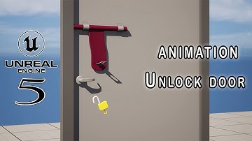 Door Lock Animation setup unreal engine 5