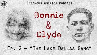 INFAMOUS AMERICA | Bonnie & Clyde Ep2: “The Lake Dallas Gang”