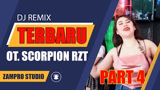 DJ REMIX TERBARU // OT. SCORPION RZT PART 4