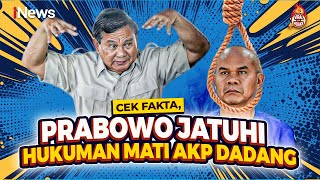 Cek Fakta, Prabowo Perintahkan Jatuhi Hukuman Mati pada AKP Dadang Iskandar