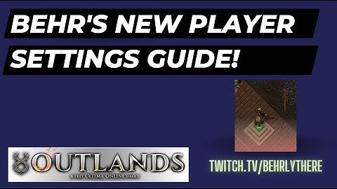UO Outlands: Beginner Settings