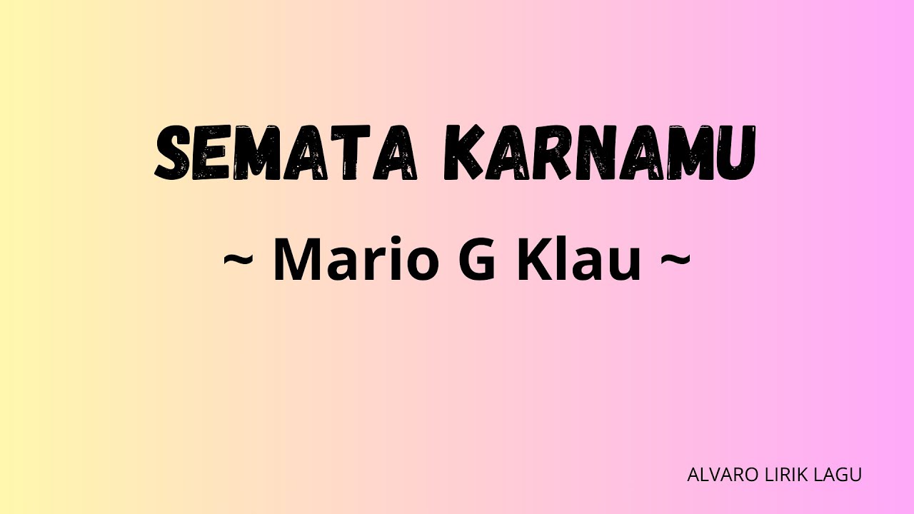 SEMATA KARENAMU ~ Mario G Klau (Lirik) - YouTube