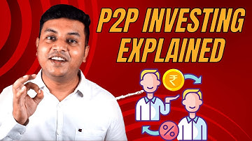 What is Peer to Peer Lending? (P2P investment explained, should you invest) | Finance with Harsh