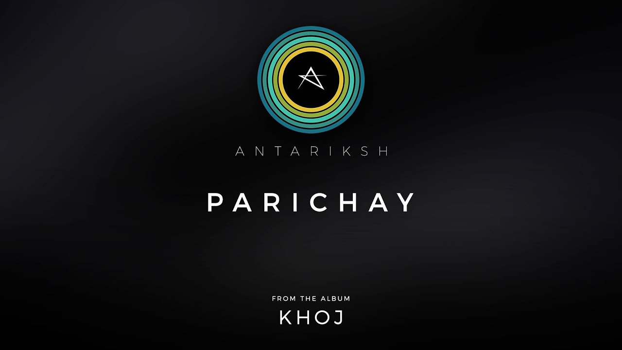 Watch Antariksh – Parichay (Official Audio) on YouTube Watch Antariksh – Parichay (Official Audio) on YouTube