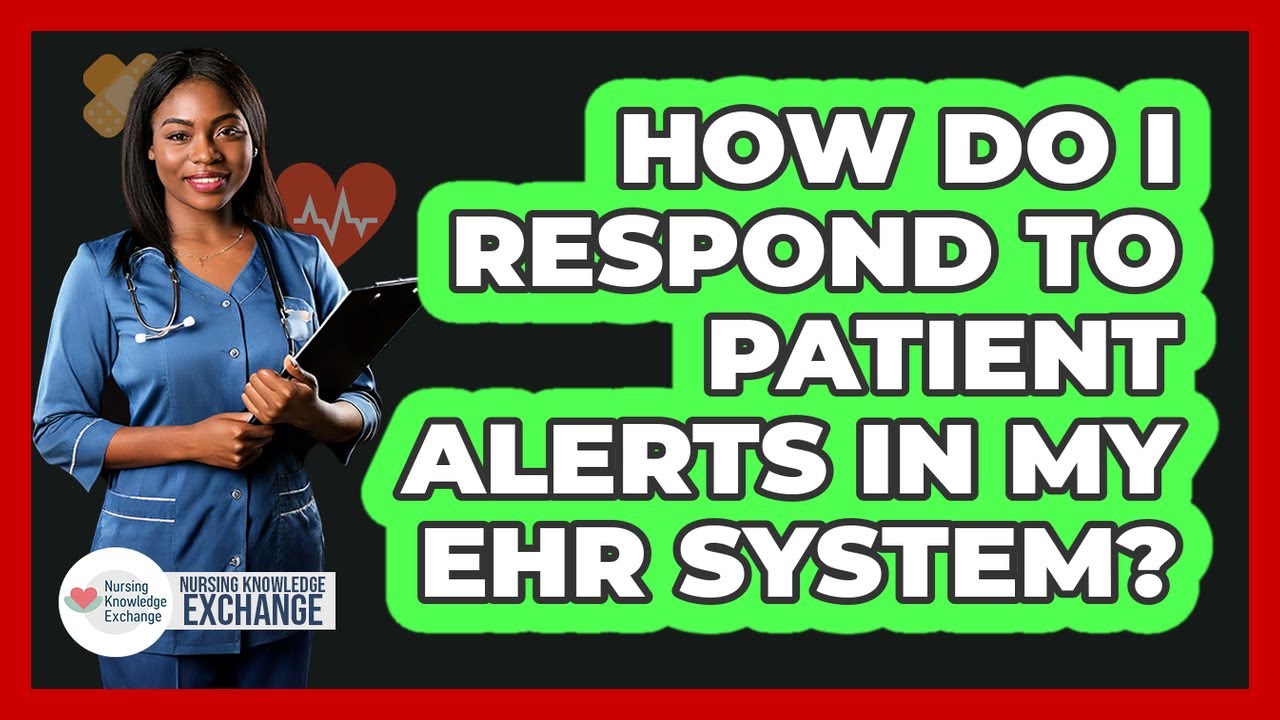 How Do I Respond To Patient Alerts In My EHR System?