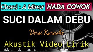SUCI DALAM DEBU - Iklim Akustik Karaoke | Video Lirik Nada Cowok