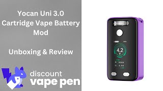 Yocan Uni 3.0 - Cart Vape Battery Unboxing & Review
