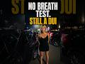 No Breath Test, Still a DUI