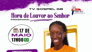 TVG-GB| PROGRAMA: HORA DE LOUVOR AO SENHOR| APRESENTADORA: DAISY GOMES (17/05/2024)