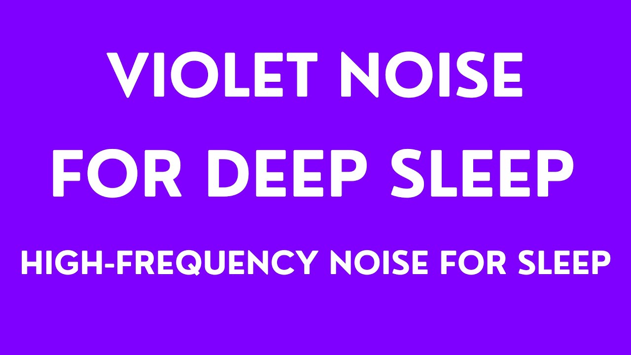 Violet noise for relaxation - High-frequency noise for sleep | Violet noise for deep sleep