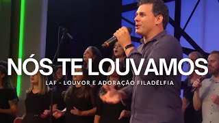 Video thumbnail of "NÓS TE LOUVAMOS - WE PRAISE YOU (AO VIVO) | LAF - Louvor e Adoração Filadélfia"