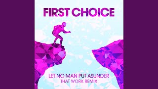 Let No Man Put Asunder (That Work Remix) - First Choice