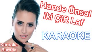 Hande Ünsal - İki Çift Laf (Karaoke)