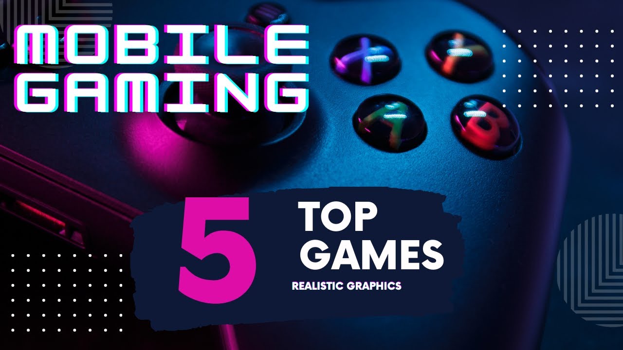 Top 5 Best Graphics Game For Mobile mobilegame android YouTube top-5-best-graphics-game-for-mobile-mobilegame-android-youtube