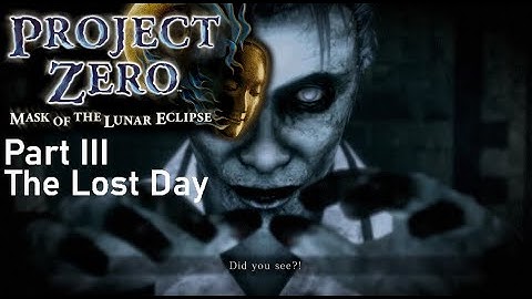 Phase III The Lost Day - Part 2 | Project Zero Mask of the Lunar Eclipse | Playthrough Part 6