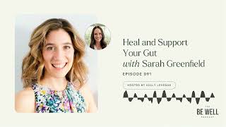 91. Heal and Support Your Gut with Sarah Greenfield