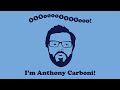 Oooooooo im anthony carboni