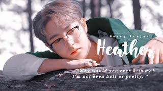 [FMV] Heather – Huang Renjun