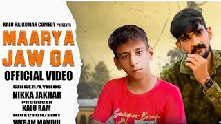 KALU RAJKUMAR || MAARYA JAWE GAA ( video ) || haryanvi 2021 latest song || Kalu new song