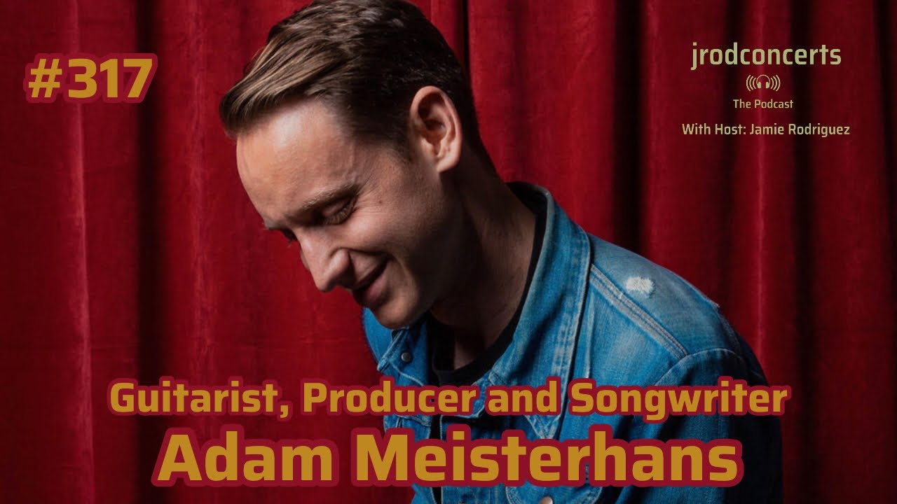 Guitarist, Producer and Songwriter: Adam Meisterhans