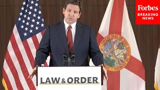 JUST IN: DeSantis Unveils New Steps To Maintain Law And Order In Florida
