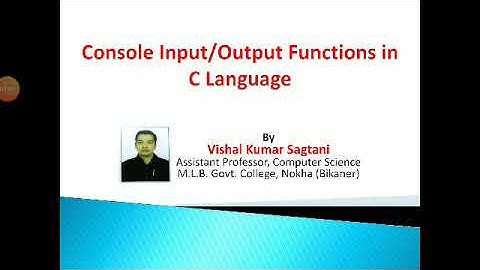 Console Input Output Functions in C by Vishal Kumar Sagtani, Assistant Professor, Computer Science