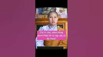 Chỉ trì chú, niệm hồng danh Phật thì tu tập vậy có đủ chưa? SC. Giác Lệ Hiếu | Vườn An Yên