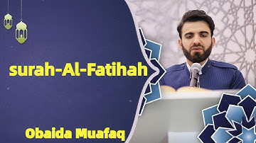 سورة الفاتحة بصوت عبيدة موفق ختمة مرتلة كاملة surah Al Fatihah obaida muafaq