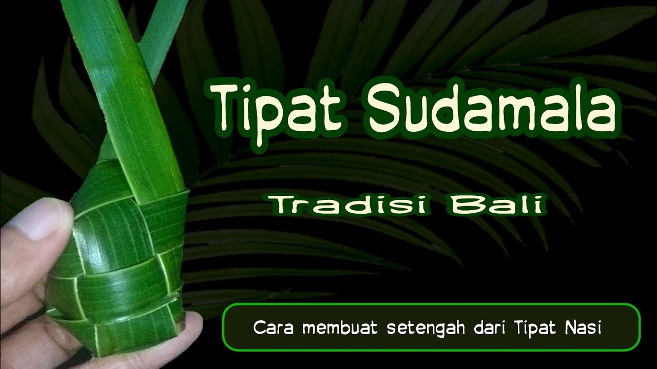 CARA MEMBUAT KETUPAT SUDAMALA MUDAH | TIPAT TRADISI  BALI | HOW TO MAKE KETUPAT FROM BALI