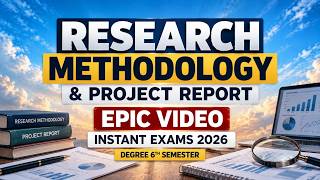 RESEARCH METHODOLOGY & PROJECT REPORT - EPIC VIDEO - INSTANT EXAMS 2026 - DEGREE 6TH SEMESTER