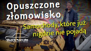 Opuszczone złomowisko - Samochody, które już nigdzie nie pojadą... // Muzeum SKARB NARODU