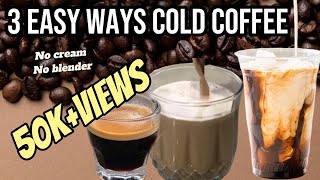 Cold Coffee without blender  | 3 types of Cold Coffee | Better than coffee Shop coffee at home |