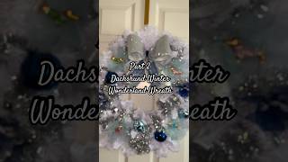 Part 2 | Dachshund Winter Wonderland Wreath❄️ #wreath #wintervibes #winterwreath