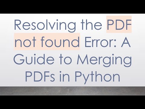 Resolving the PDF not found Error: A Guide to Merging PDFs in Python