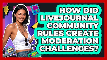How Did LiveJournal Community Rules Create Moderation Challenges? - I