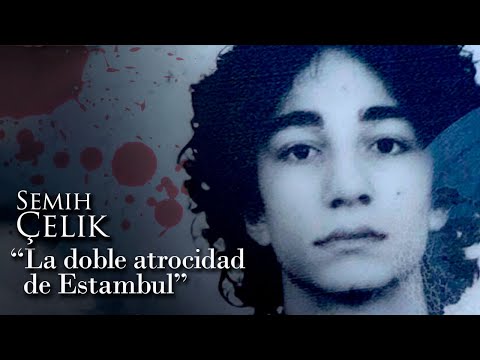 SEMIH CELIK - "LA DOBLE ATROCIDAD DE ESTAMBUL"