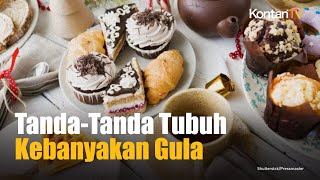 Tanda Tanda Tubuh Kebanyakan Gula