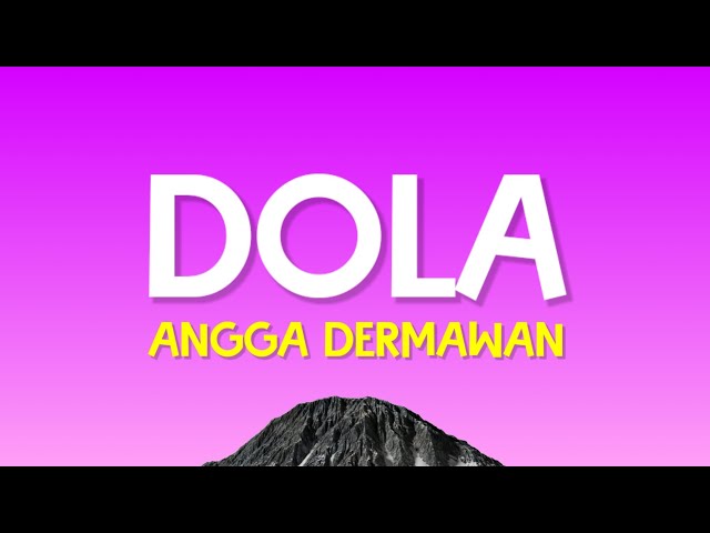 Angga Dermawan - Dola (Lirik Lagu) class=