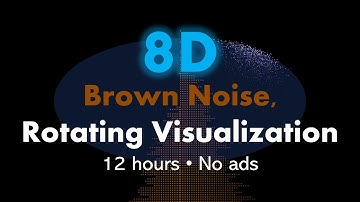 8D Brown Noise, Rotating Visualization 🎧🟤🌀 • 12 hours • No ads