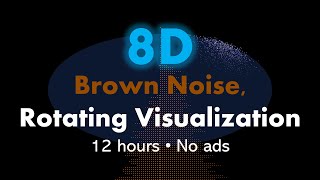 8D Brown Noise, Rotating Visualization 🎧🟤🌀 • 12 hours • No ads