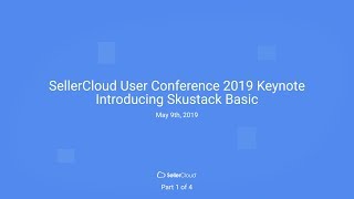 Introducing Skustack Basic (Part 1 of 4) - SellerCloud User Conference 2019