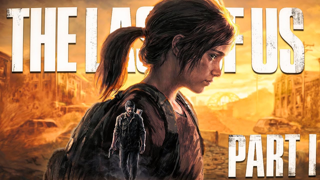 First Time Playing | The Last of Us Part 1 Remake (Part 1) - YouTube