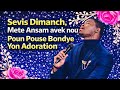 Service du Dimanche , Mete Ansam avek nou pou Pouse Bondye Adoration et Louange