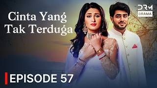 Cinta yang Tak Terduga | Episode 57 | Seri India Bahasa Indonesia | G44110