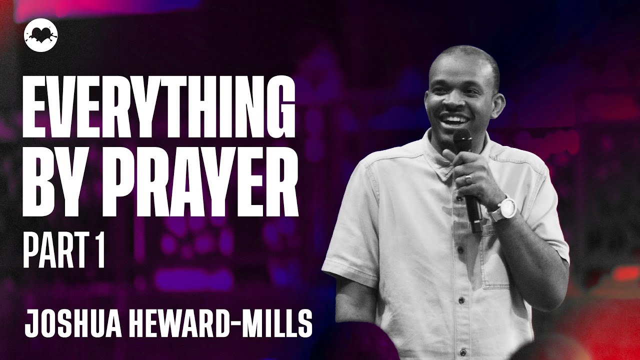 Everything By Prayer: How To Pray With Faith | Joshua Heward-Mills